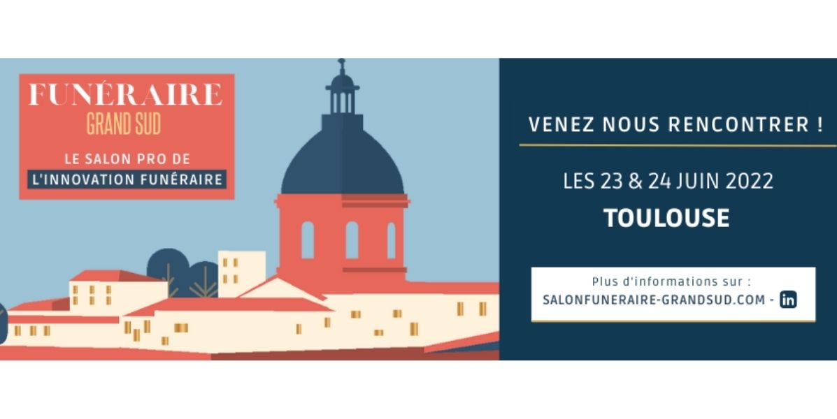 Salon Funéraire Grand Sud de Toulouse le 23 et 24 juin 2022