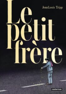 Le petit frère livre de Jean Louis Tripp sur la perte de son frère